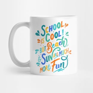 School is cool, but beach and sun are much more fun Mug